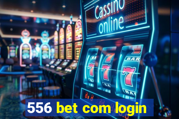 556 bet com login